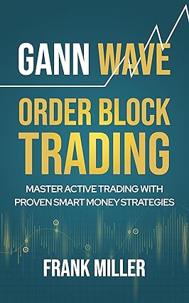 Gann Wave - Order Block Trading: Master Active Trading With Proven Smart Money Strategies - Epub + Converted Pdf